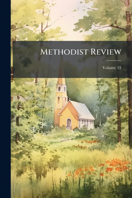 Methodist Review; Volume 33