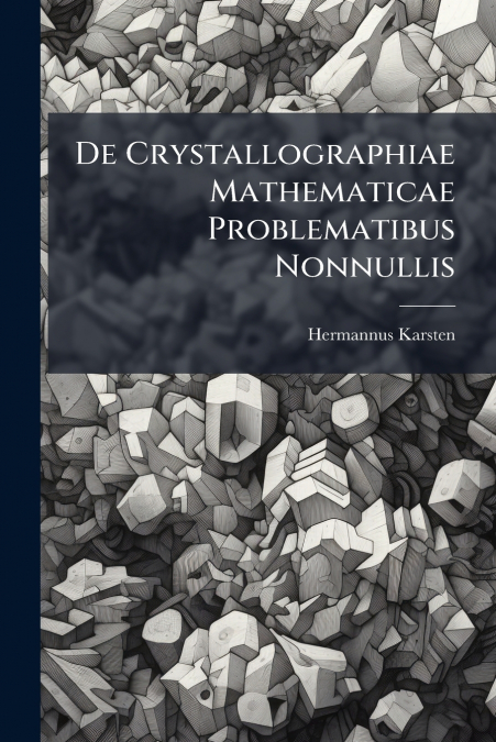De Crystallographiae Mathematicae Problematibus Nonnullis