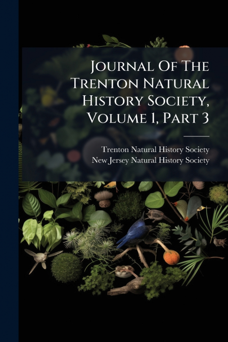 Journal Of The Trenton Natural History Society, Volume 1, Part 3