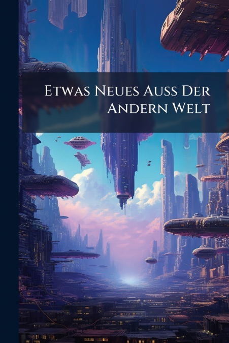 Etwas Neues Auß Der Andern Welt