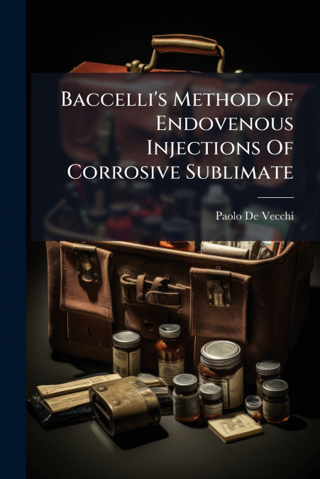 Baccelli’s Method Of Endovenous Injections Of Corrosive Sublimate