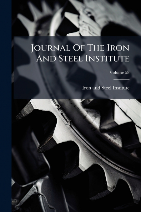 Journal Of The Iron And Steel Institute; Volume 58
