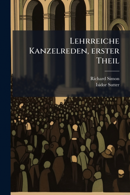 Lehrreiche Kanzelreden, erster Theil