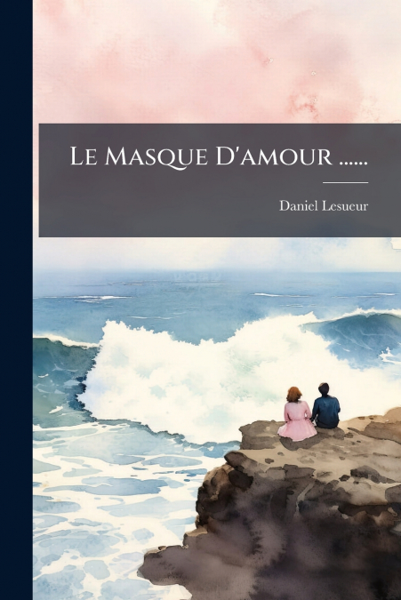 Le Masque D’amour ......