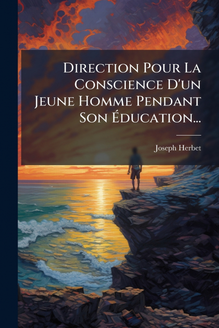 Direction Pour La Conscience D’un Jeune Homme Pendant Son Éducation...