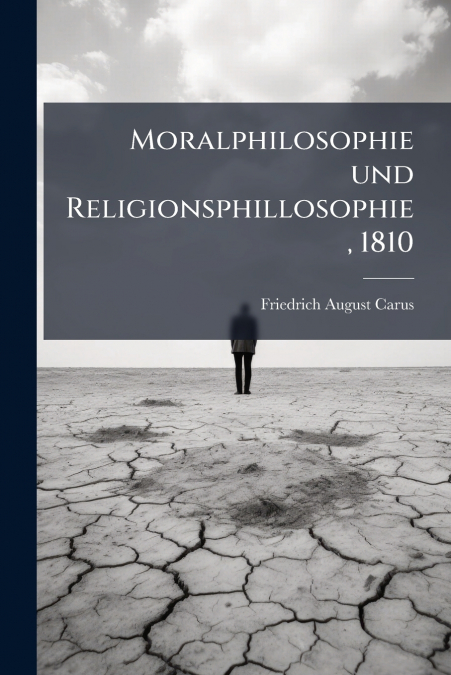 Moralphilosophie und Religionsphillosophie, 1810