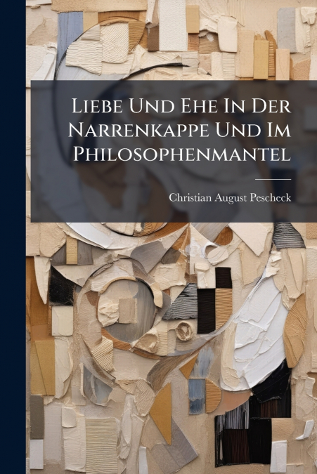 Liebe Und Ehe In Der Narrenkappe Und Im Philosophenmantel