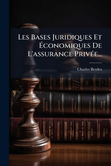 Les Bases Juridiques Et Économiques De L’assurance Privée...
