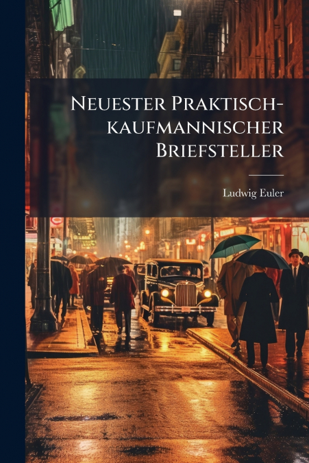 Neuester Praktisch-kaufmannischer Briefsteller