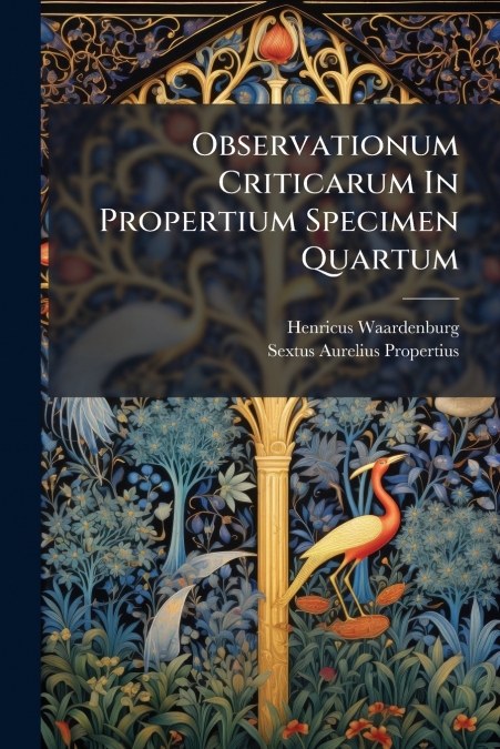 Observationum Criticarum In Propertium Specimen Quartum