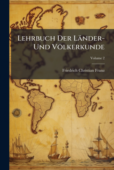 Lehrbuch Der Länder- Und Völkerkunde