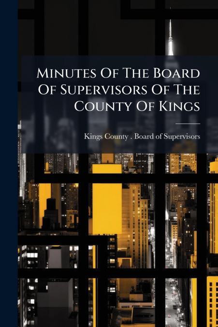 Minutes Of The Board Of Supervisors Of The County Of Kings