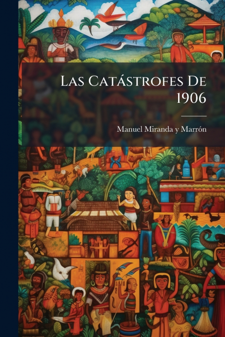 Las Catástrofes De 1906