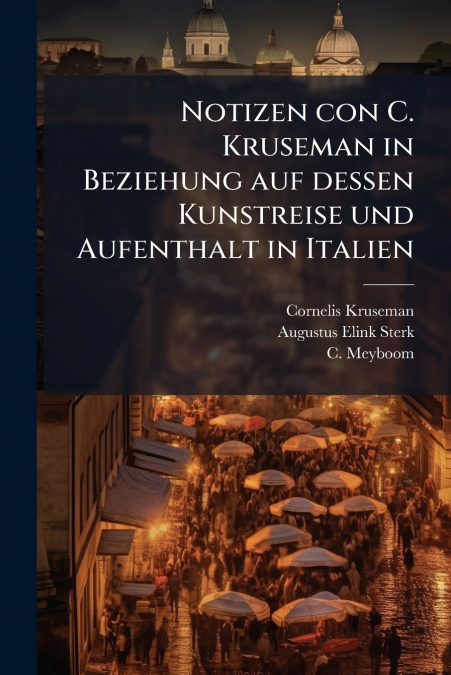 Notizen con C. Kruseman in Beziehung auf dessen Kunstreise und Aufenthalt in Italien