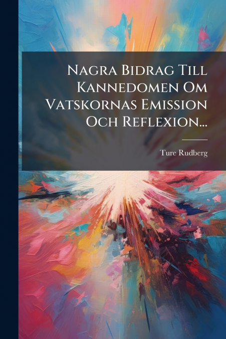 Nagra Bidrag Till Kannedomen Om Vatskornas Emission Och Reflexion...