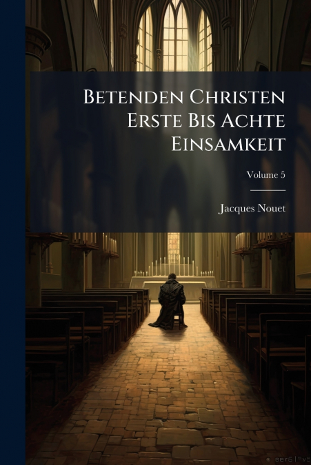 Betenden Christen Erste Bis Achte Einsamkeit; Volume 5