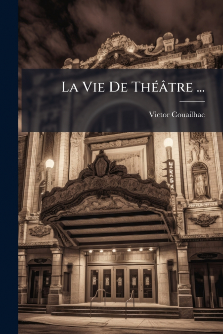La Vie De Théâtre ...