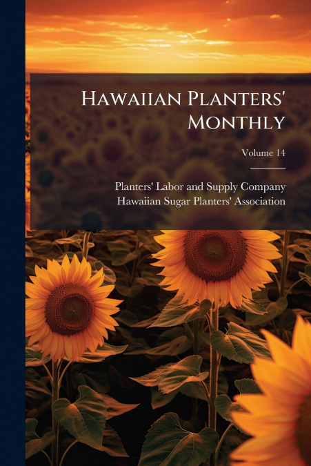 Hawaiian Planters’ Monthly; Volume 14