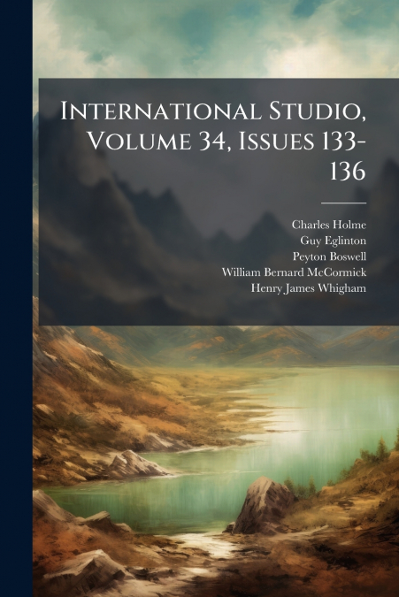 International Studio, Volume 34, Issues 133-136