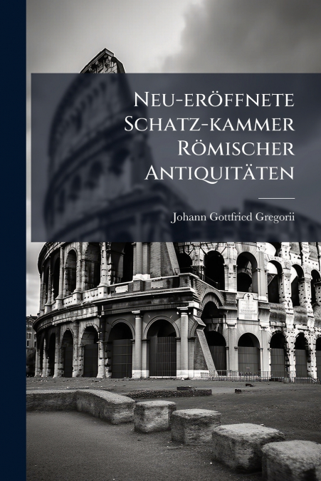 Neu-eröffnete Schatz-kammer Römischer Antiquitäten