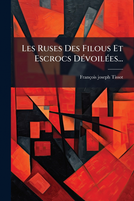 Les Ruses Des Filous Et Escrocs Dévoilées...