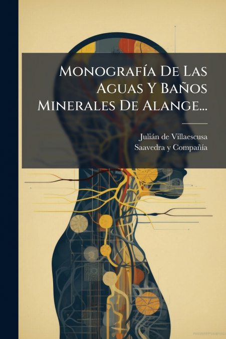 Monografía De Las Aguas Y Baños Minerales De Alange...
