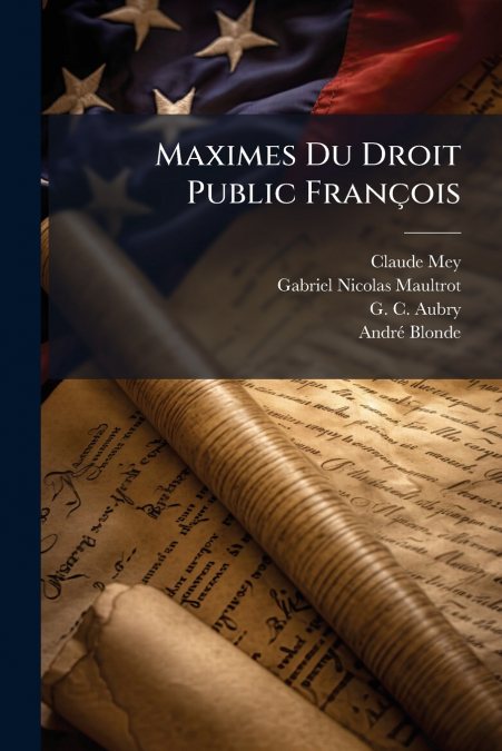 Maximes Du Droit Public François