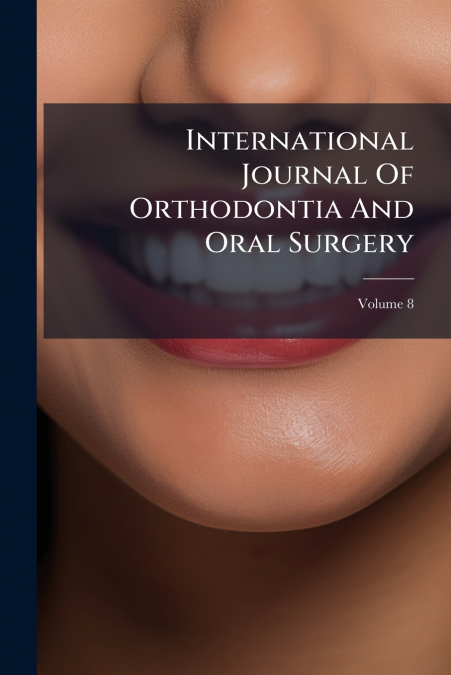 International Journal Of Orthodontia And Oral Surgery; Volume 8
