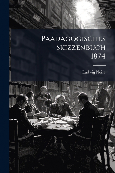 Päadagogisches Skizzenbuch 1874