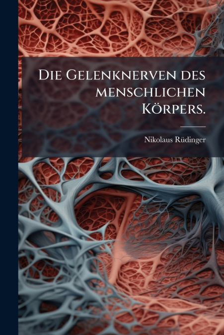 Die Gelenknerven des menschlichen Körpers.