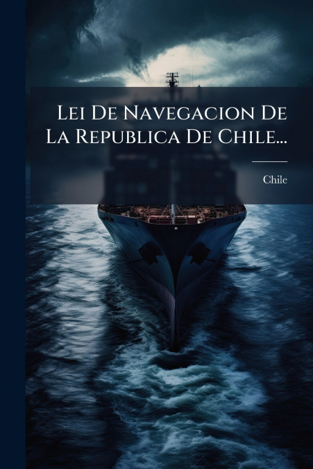 Lei De Navegacion De La Republica De Chile...