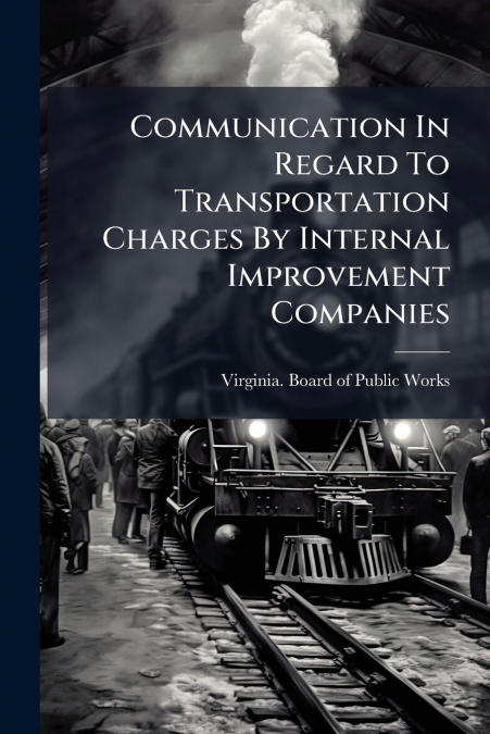Communication In Regard To Transportation Charges By Internal Improvement Companies