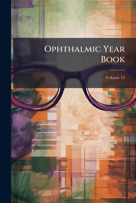 Ophthalmic Year Book; Volume 12