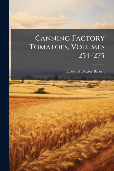 Canning Factory Tomatoes, Volumes 254-275