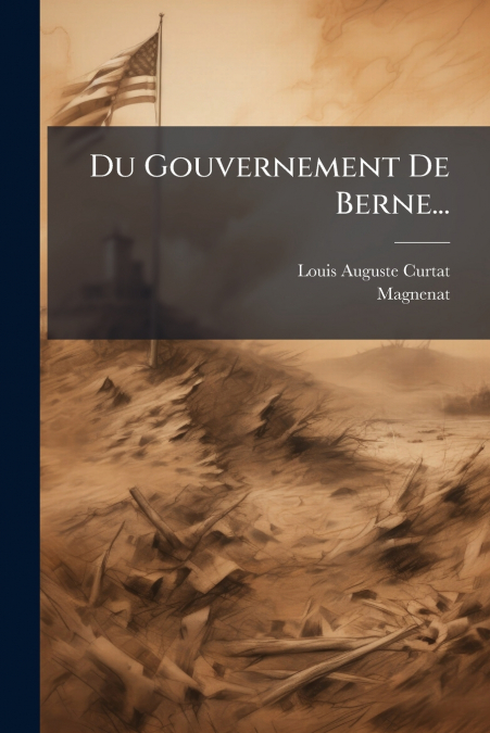 Du Gouvernement De Berne...