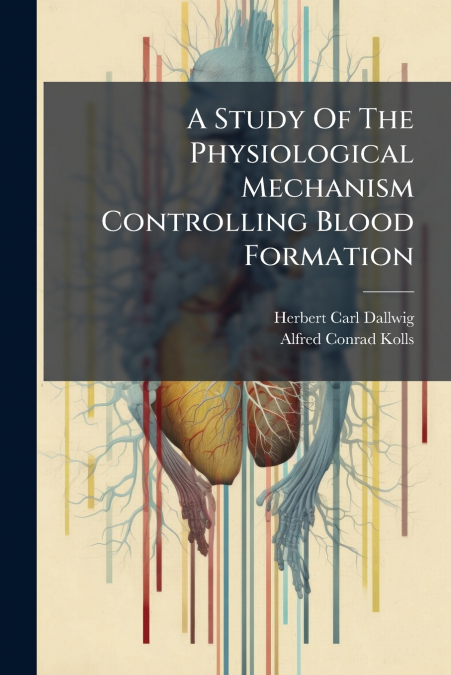 A Study Of The Physiological Mechanism Controlling Blood Formation