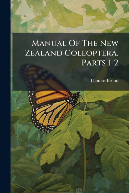 Manual Of The New Zealand Coleoptera, Parts 1-2