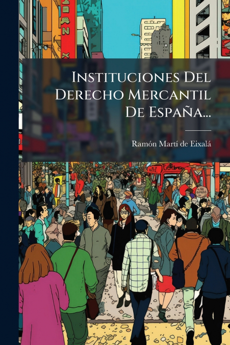 Instituciones Del Derecho Mercantil De España...