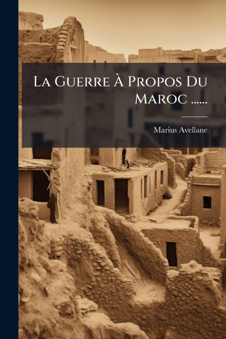 La Guerre À Propos Du Maroc ......