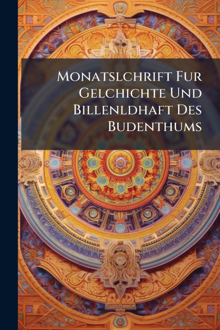 Monatslchrift Fur Gelchichte Und Billenldhaft Des Budenthums