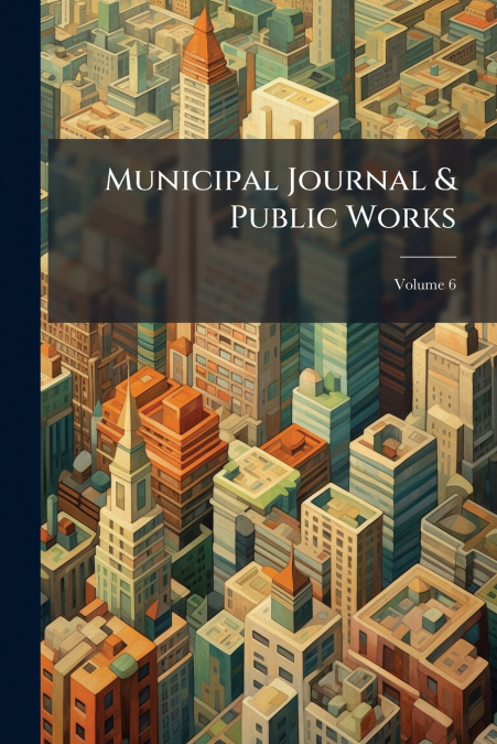 Municipal Journal & Public Works; Volume 6