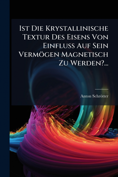 Ist Die Krystallinische Textur Des Eisens Von Einfluss Auf Sein Vermögen Magnetisch Zu Werden?...