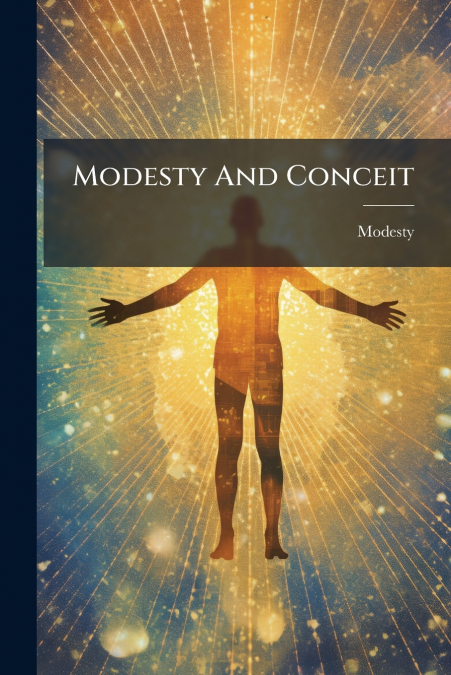 Modesty And Conceit