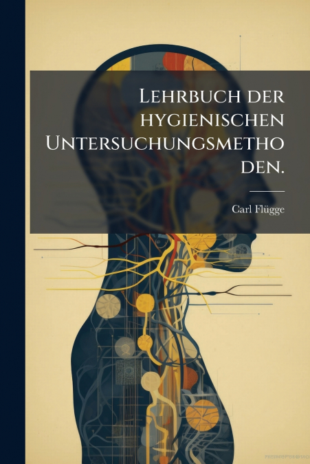 Lehrbuch der hygienischen Untersuchungsmethoden.