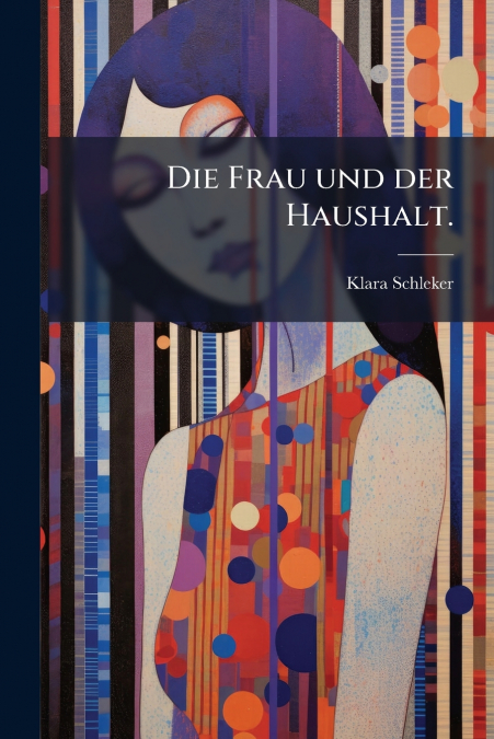 Die Frau und der Haushalt.
