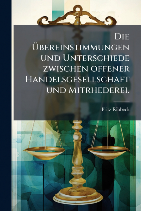Die Übereinstimmungen und Unterschiede zwischen offener Handelsgesellschaft und Mitrhederei.