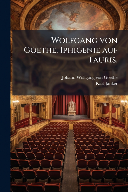 Wolfgang von Goethe. Iphigenie auf Tauris.