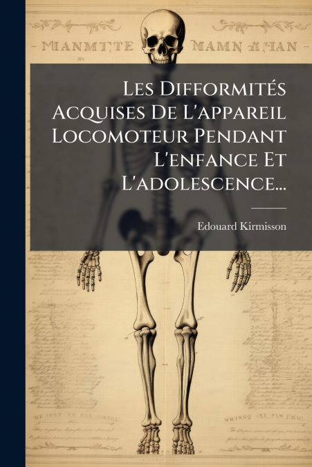 Les Difformités Acquises De L’appareil Locomoteur Pendant L’enfance Et L’adolescence...