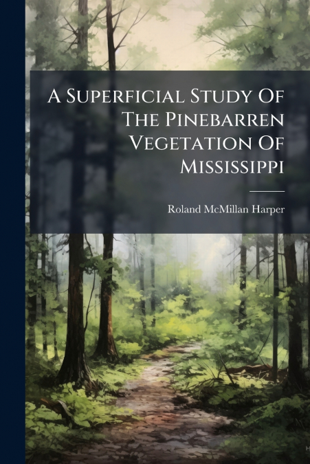 A Superficial Study Of The Pinebarren Vegetation Of Mississippi