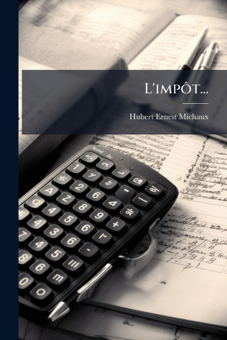 L’impôt...